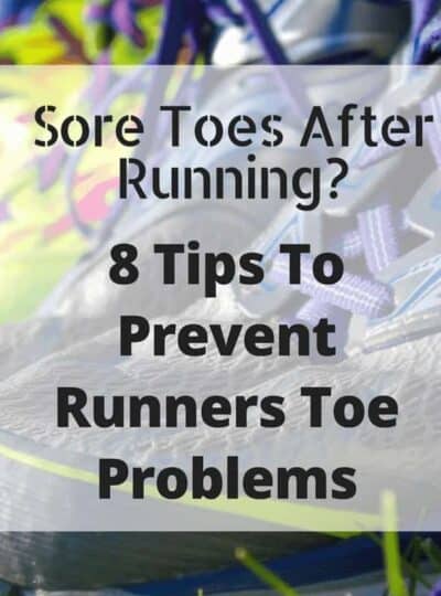 Prevent Sore Toes After Running with these 8 simple tips. Solve toe pain after running long distances.