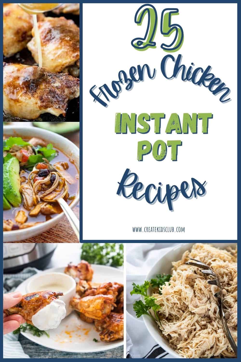 The words 25 frozen chicken instant pot recipes with photos of 4 chicken recipes.