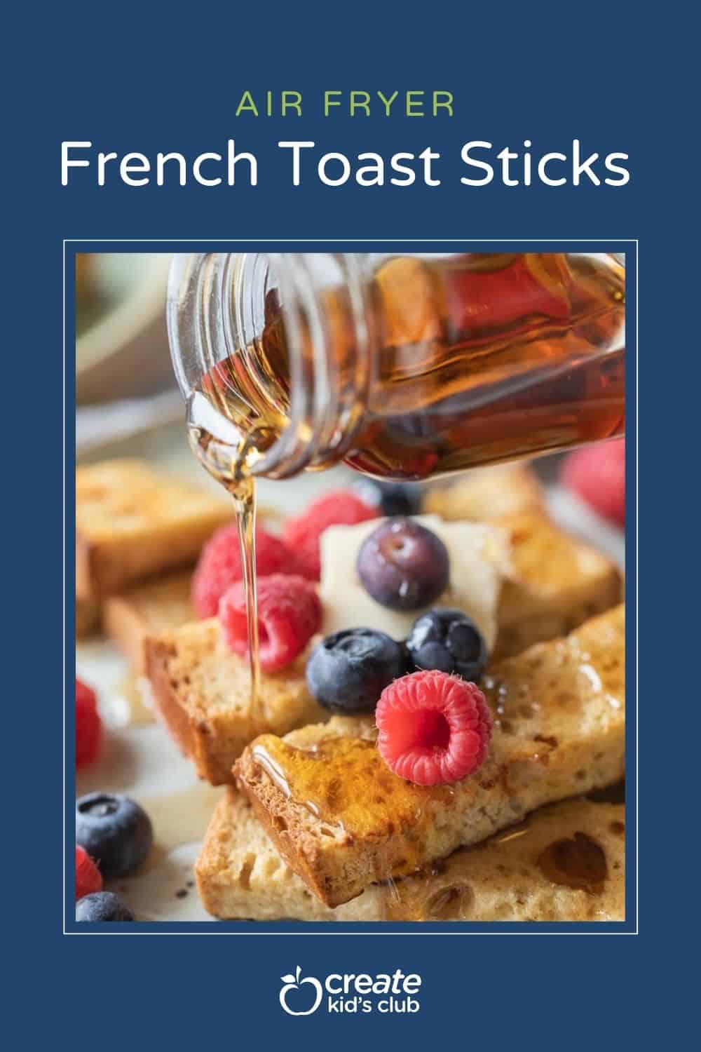 Pin of air fryer French toast with syrup being poured on.