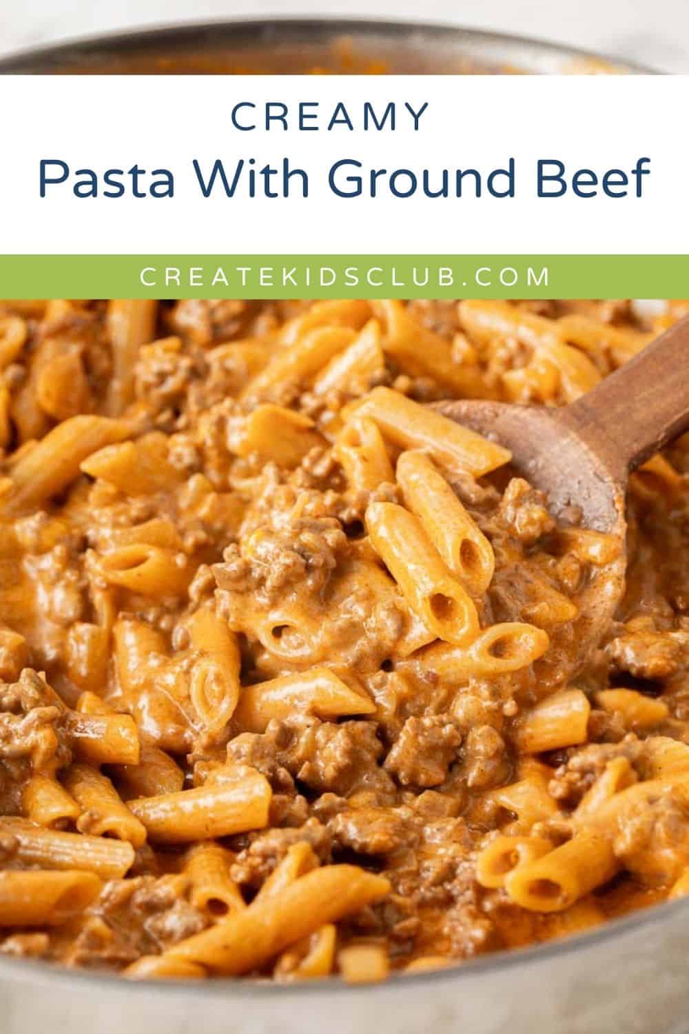 Creamy Pasta Recipe With Ground Beef - Create Kids Club