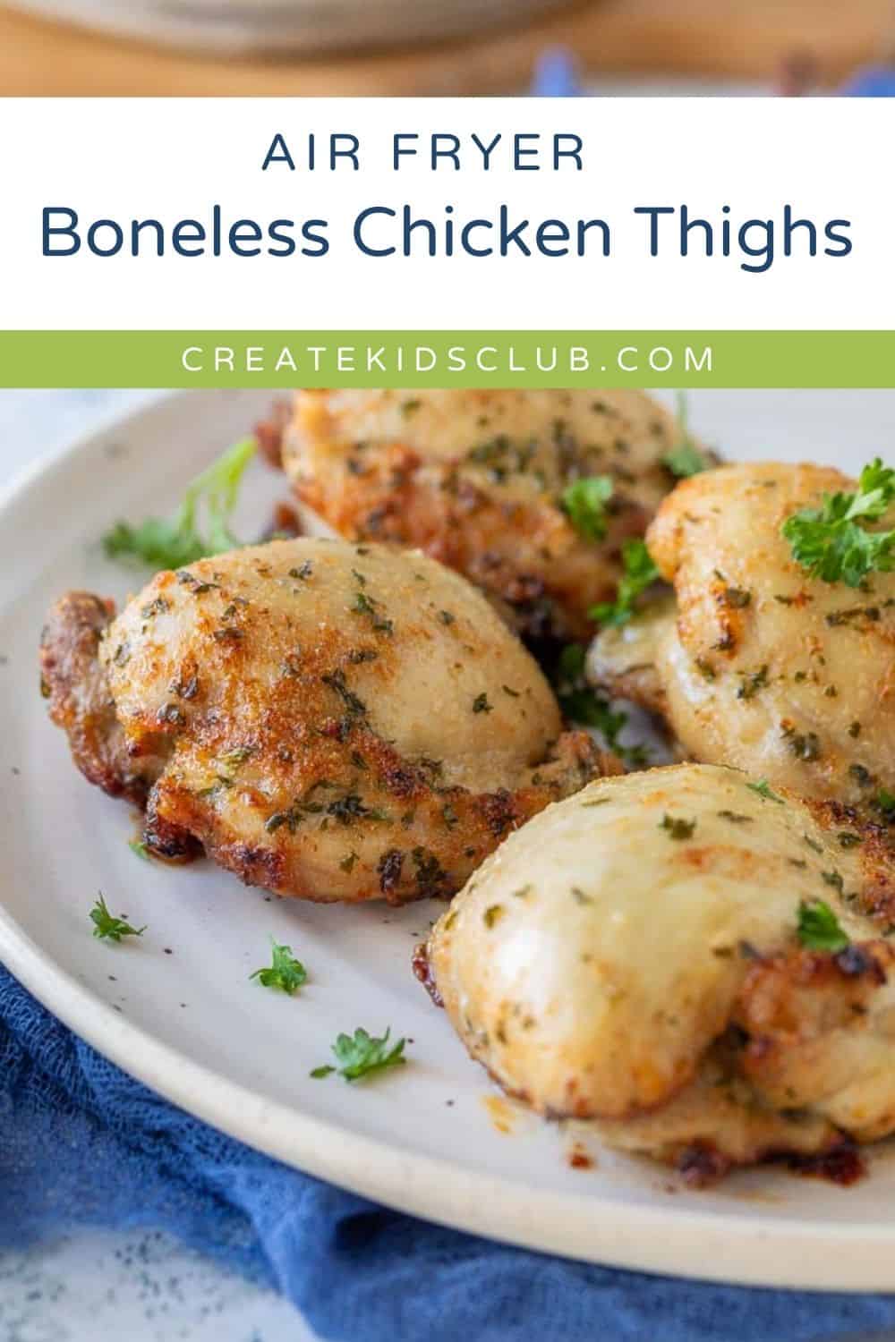 Pin showing air fried boneless chicken thighs on a plate.