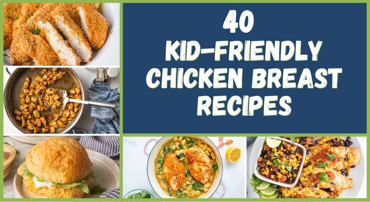 40 Kid-Friendly Chicken Breast Recipes | Create Kids Club
